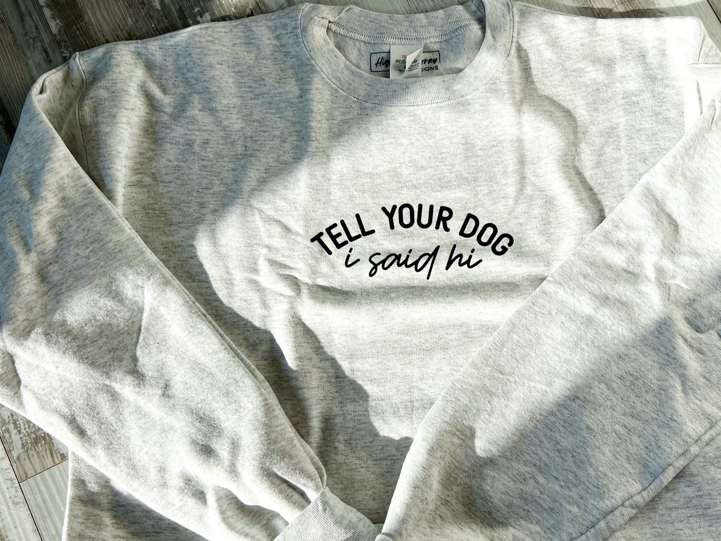 SECOND CHANCE: Tell Your Dog Crewneck - Large