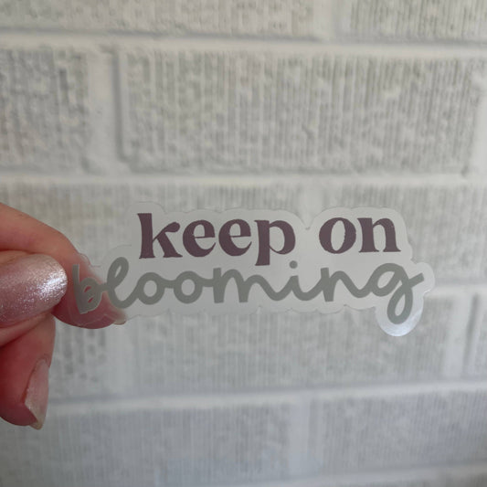 CLEAR Keep on Blooming Vinyl Stickers