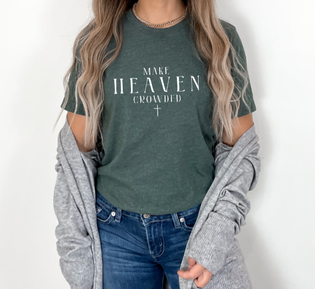 Make Heaven Crowded Tee