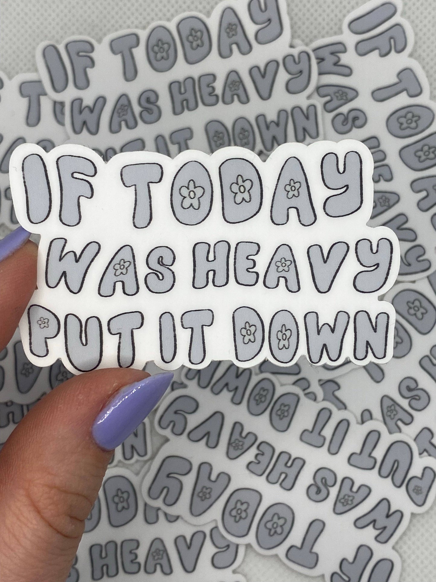 If today was heavy put it down sticker