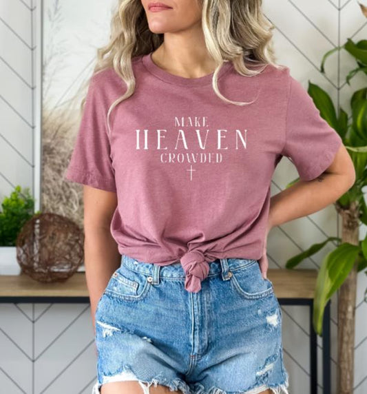Make Heaven Crowded Tee