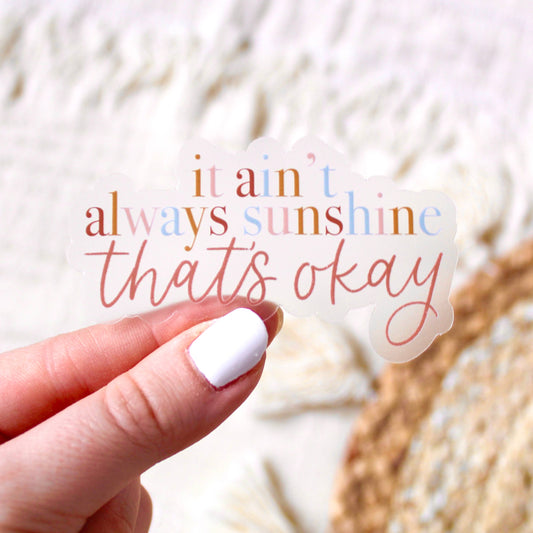 It Ain't Always Sunshine Sticker
